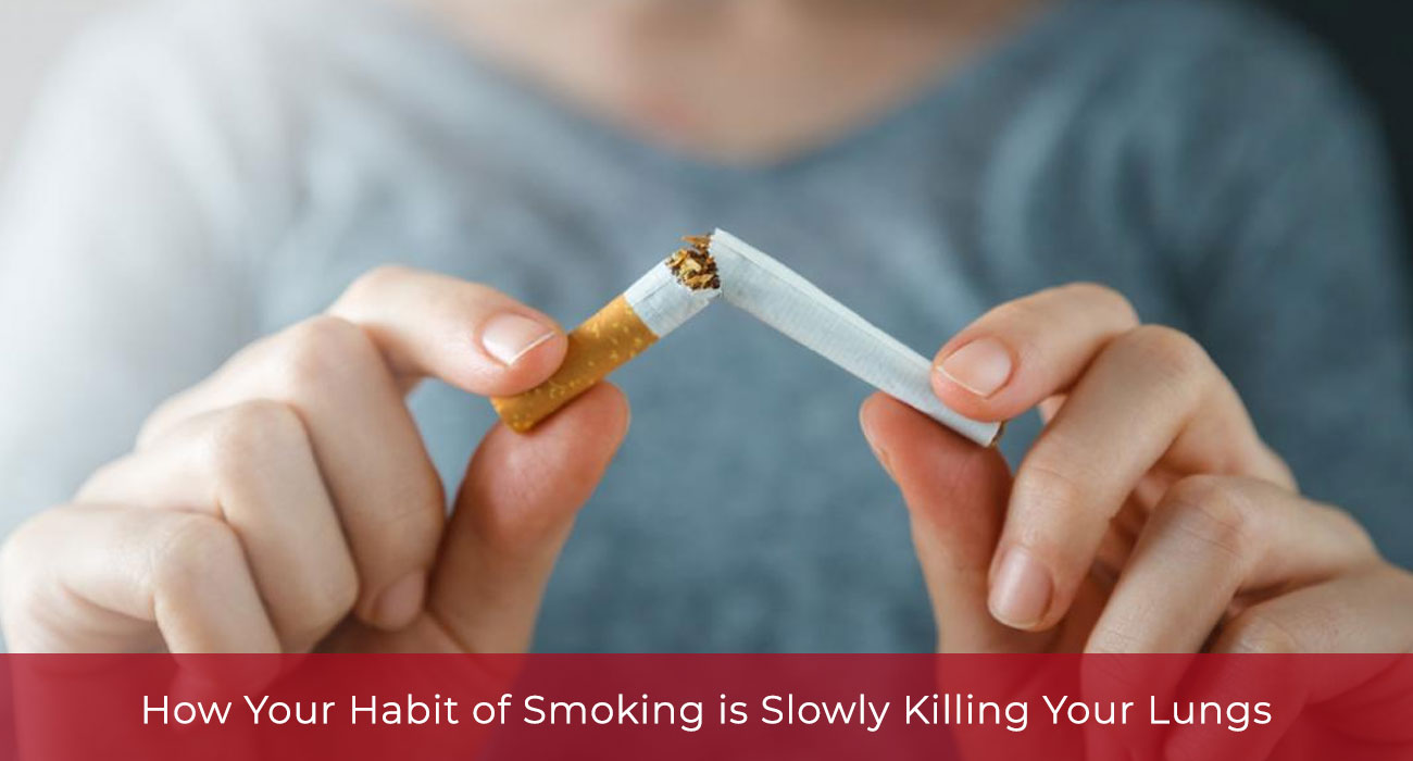 How Your Habit of Smoking is Slowly Killing Your Lungs