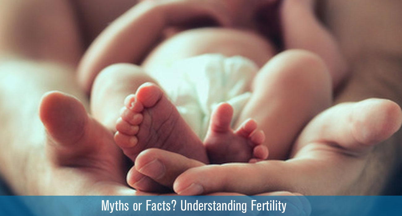 Myths or Facts? Understanding fertility