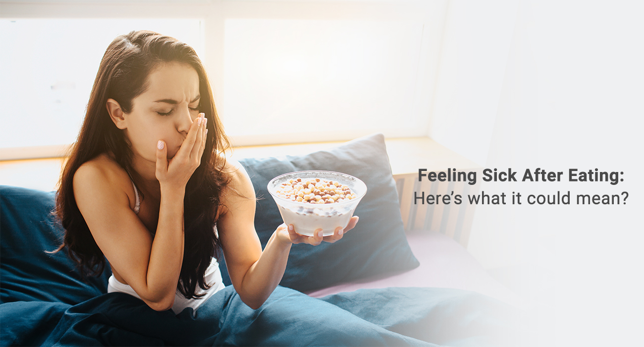 Feeling Sick After Eating: Here is what it could mean? : Eternal ...