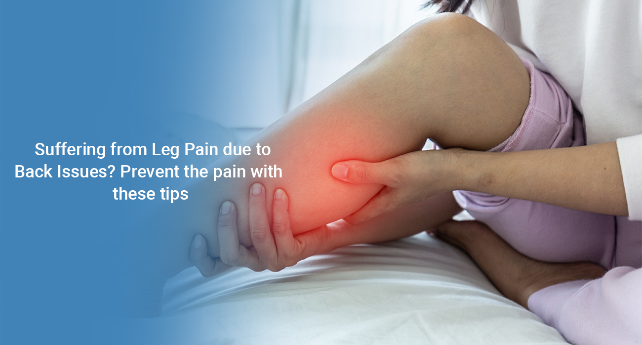 Suffering from Leg Pain due to Back Issues? Prevent the pain with these  tips : Eternal Hospital