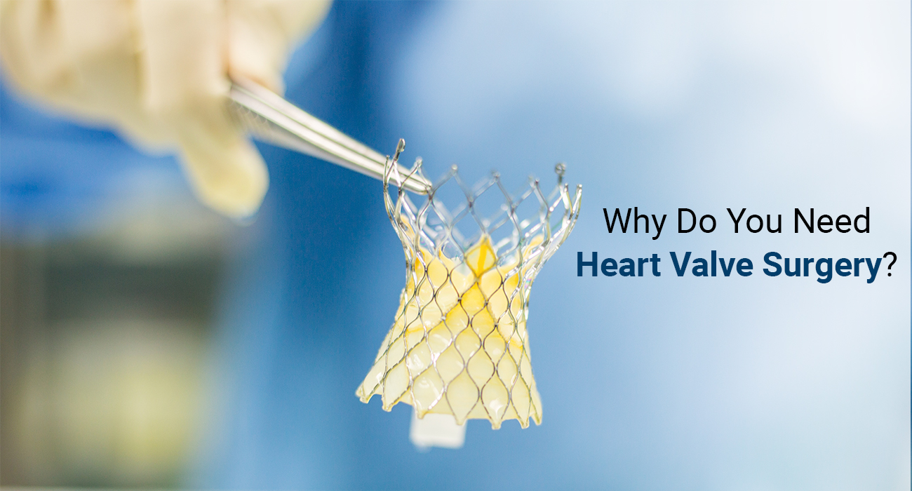 Why do you need heart valve surgery?