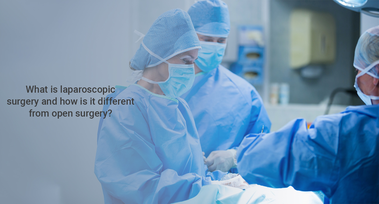 What is Laparoscopic Surgery and how is it different from open Surgery?