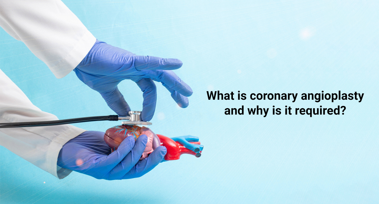 What is coronary angioplasty and why is it required?