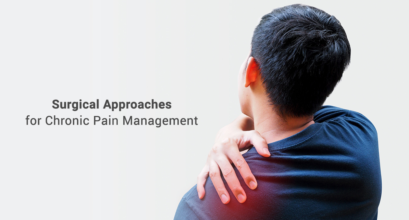 Surgical Approaches for Chronic Pain Management