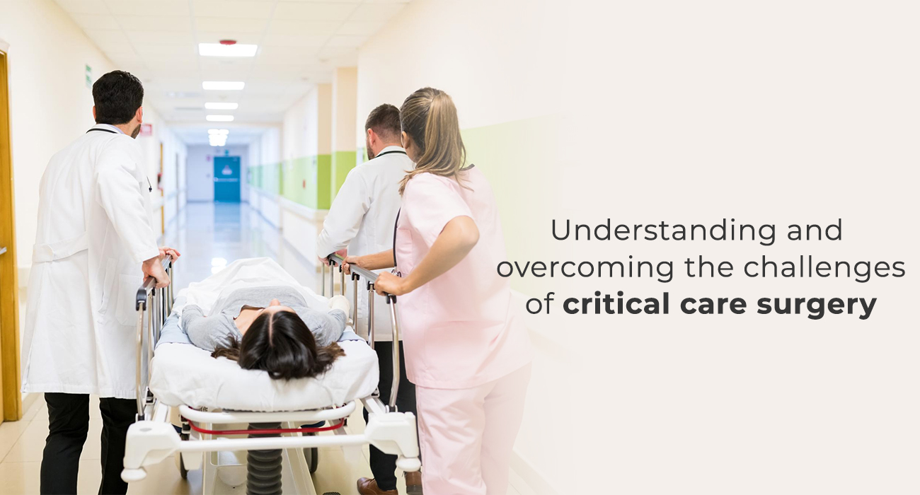 Understanding and Overcoming the Challenges of Critical Care Surgery