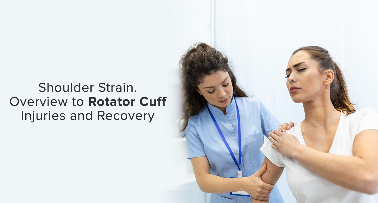 Shoulder Strain: Overview to Rotator Cuff Injuries and Recovery