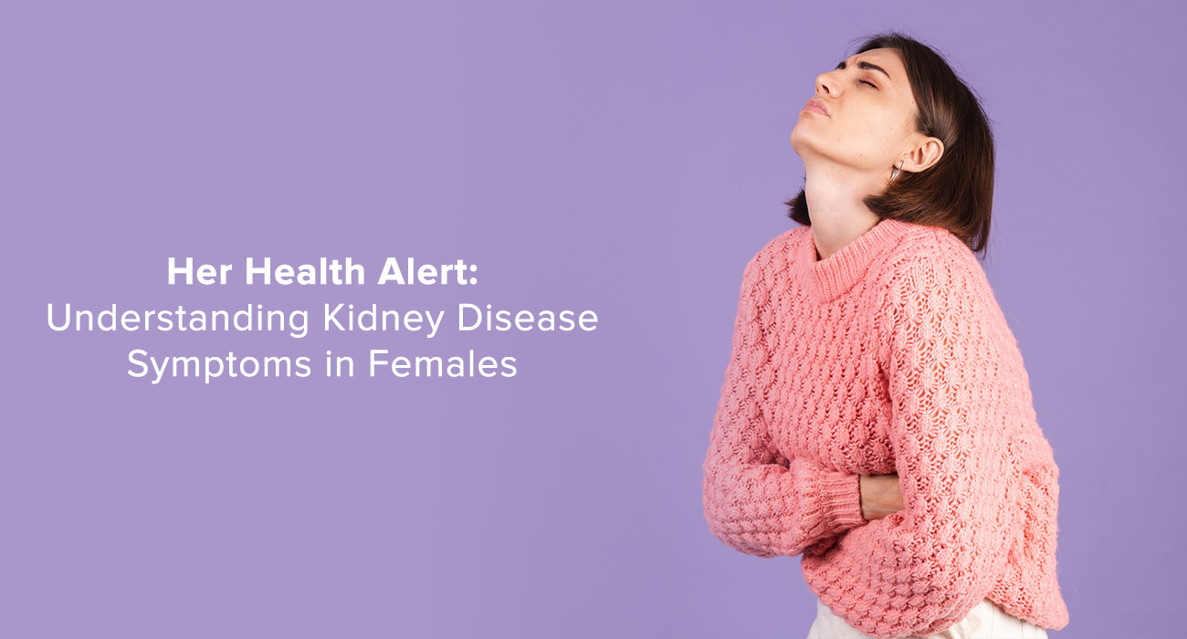 Her Health Alert: Understanding Kidney Disease Symptoms in Females