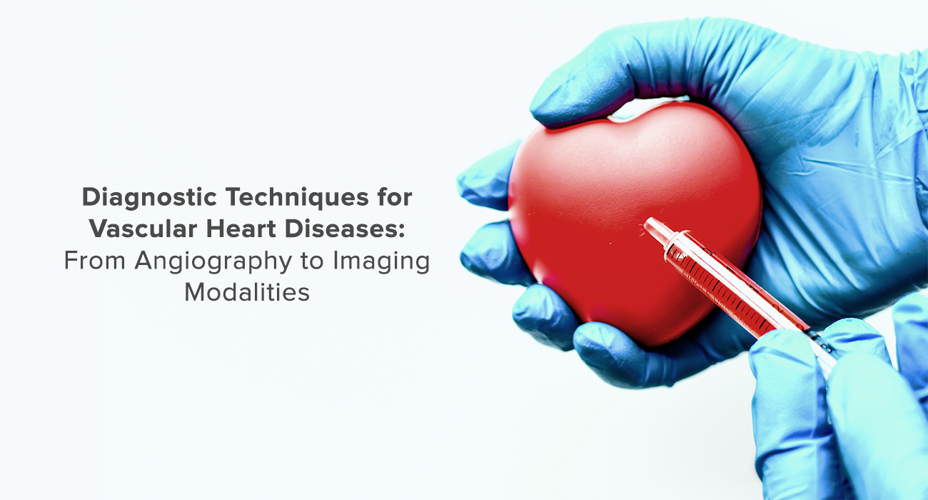 Diagnostic Techniques for Vascular Heart Diseases: From Angiography to Imaging Modalities