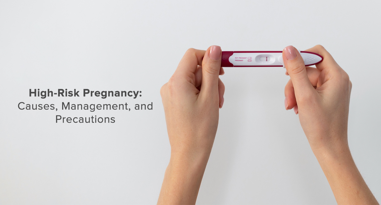 High-Risk Pregnancy: Causes, Management and Precautions