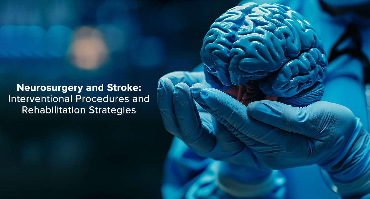 Neurosurgery and Stroke: Interventional Procedures and Rehabilitation Strategies