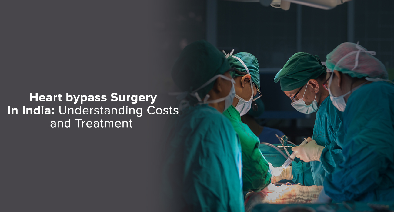 Heart Bypass Surgery in India: Understanding Costs and Treatment