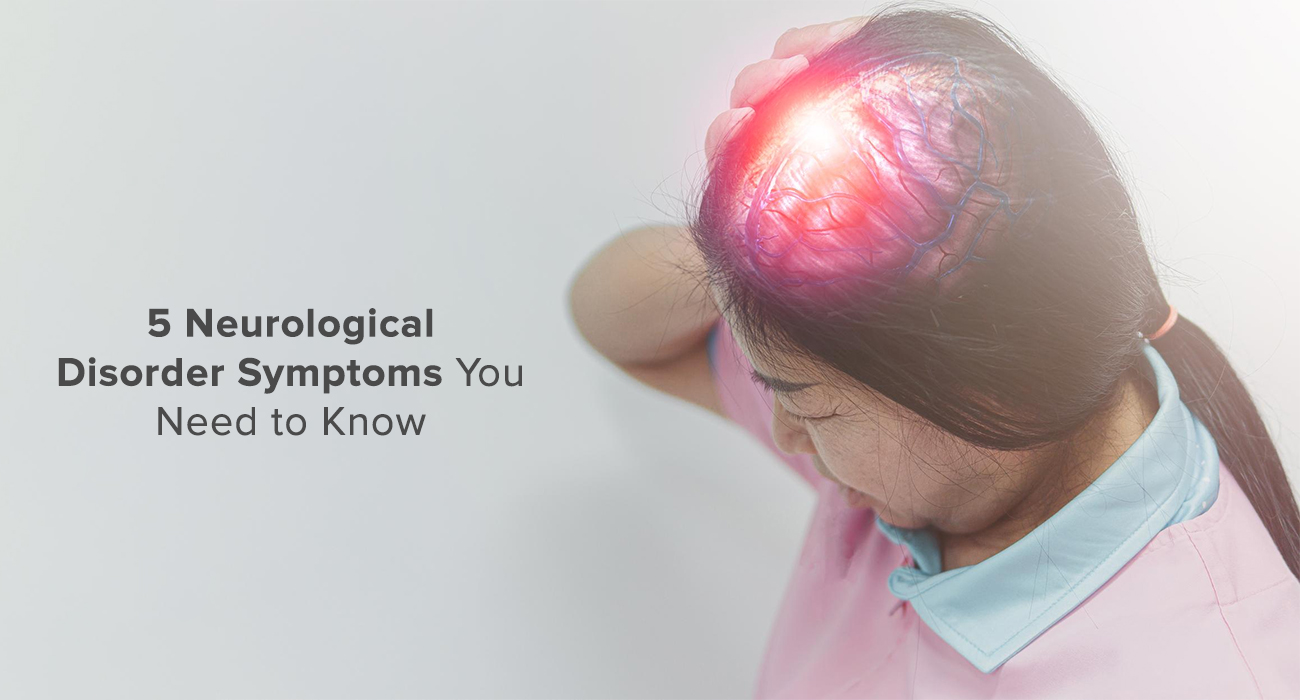 5 Neurological Disorder Symptoms You Need to Know
