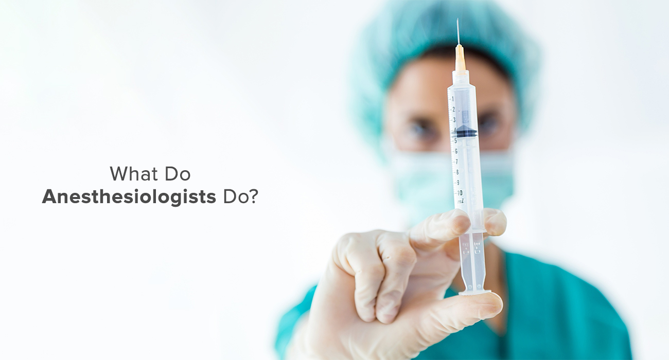 What Do Anesthesiologists Do?