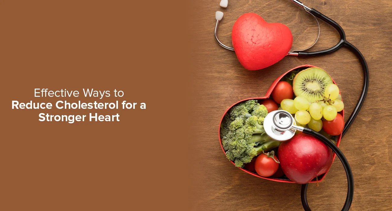 Effective Ways to Reduce Cholesterol for a Stronger Heart