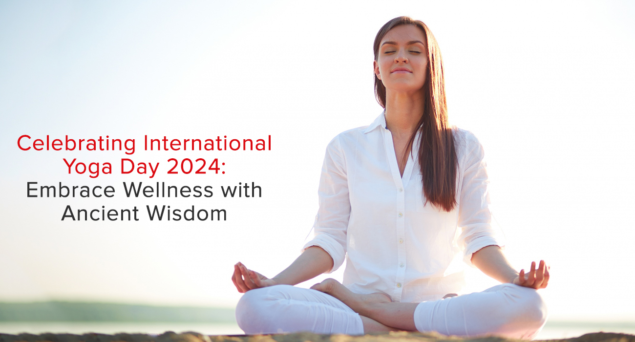 Celebrating International Yoga Day 2024; Embrace Wellness with Ancient Wisdom