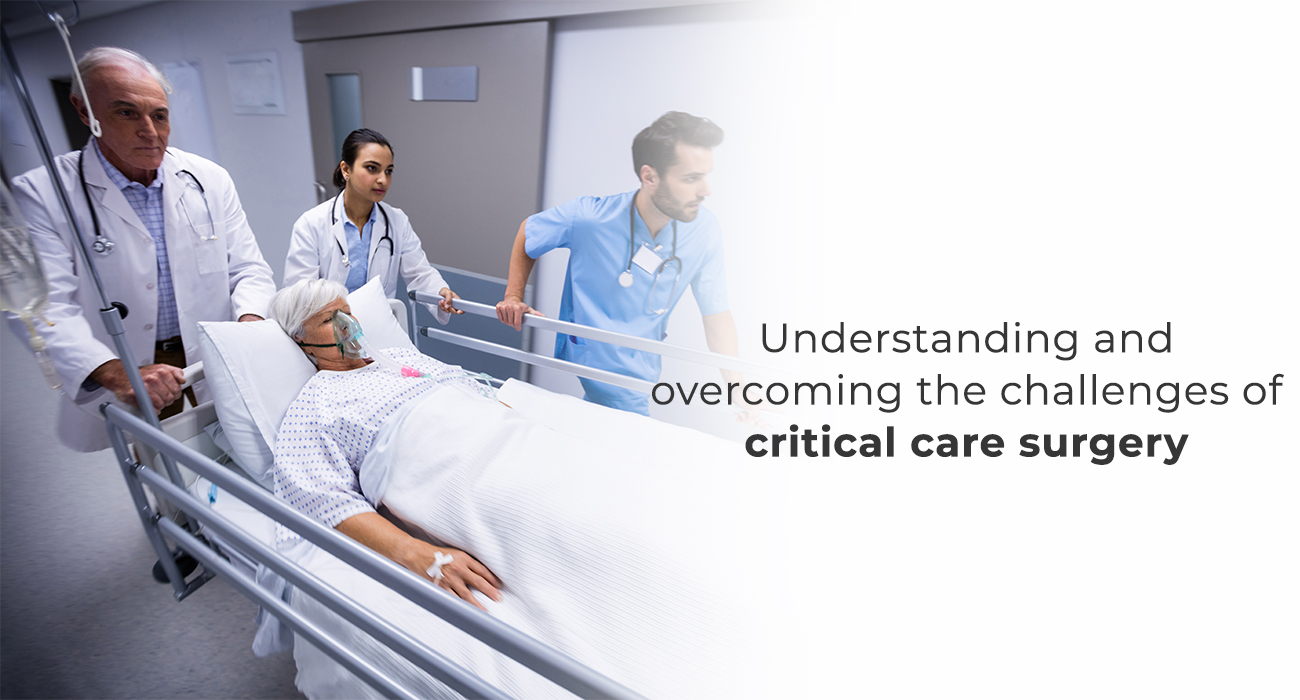Understanding and Overcoming the Challenges of Critical Care Surgery