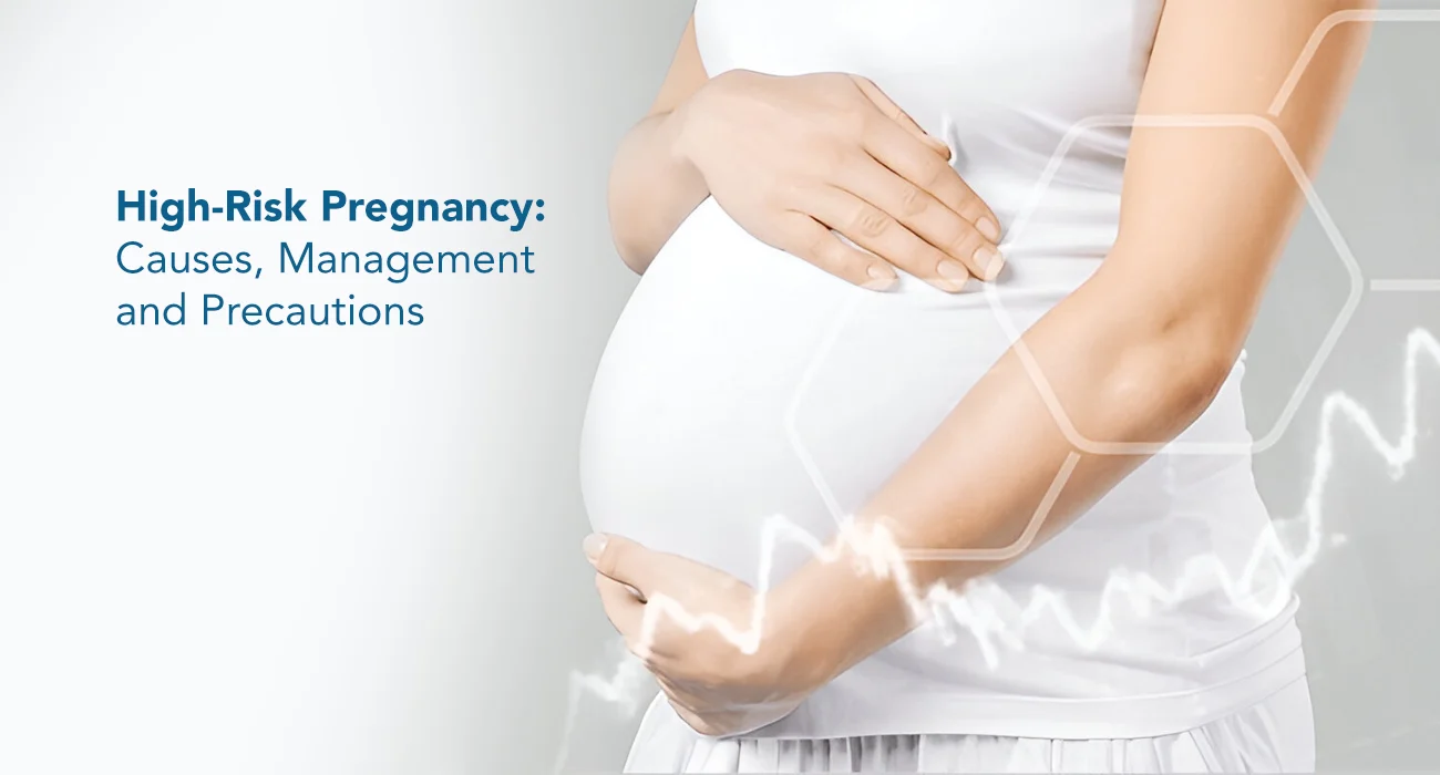 High-Risk Pregnancy: Causes, Management and Precautions