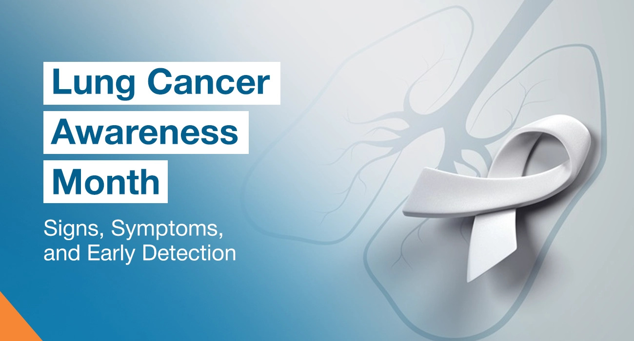 Lung Cancer Awareness Month: Signs, Symptoms, and Early Detection