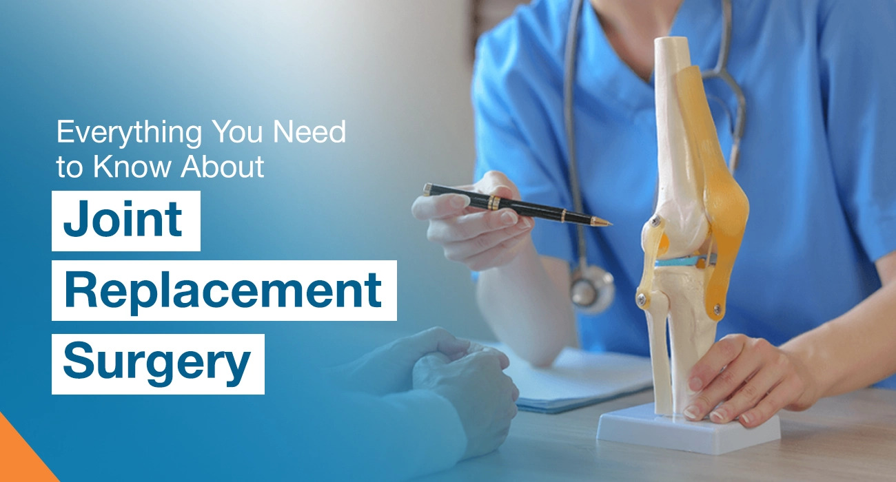 Everything You Need to Know About Joint Replacement Surgery