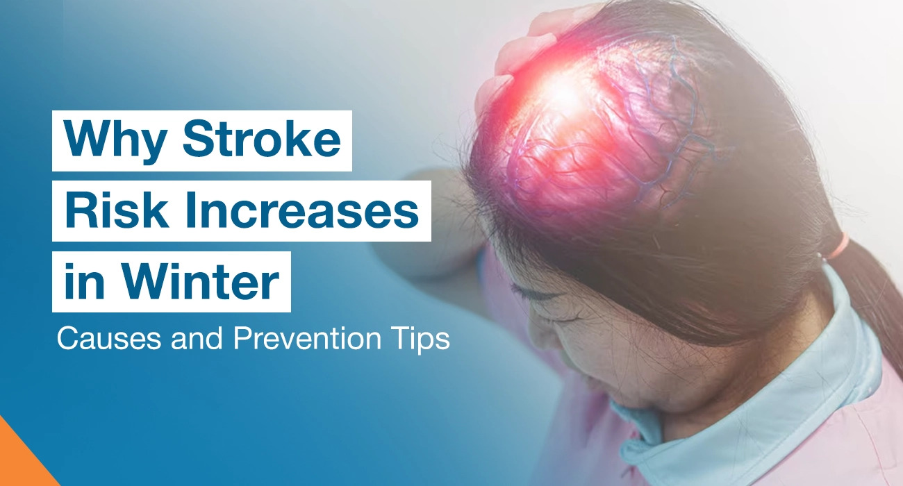 Why Stroke Risk Increases in Winter: Causes and Prevention Tips