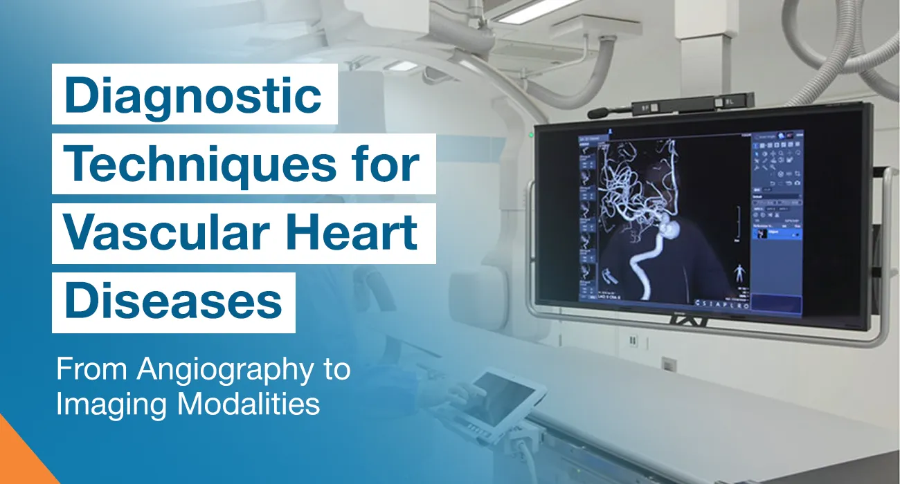 Diagnostic Techniques for Vascular Heart Diseases: From Angiography to Imaging Modalities