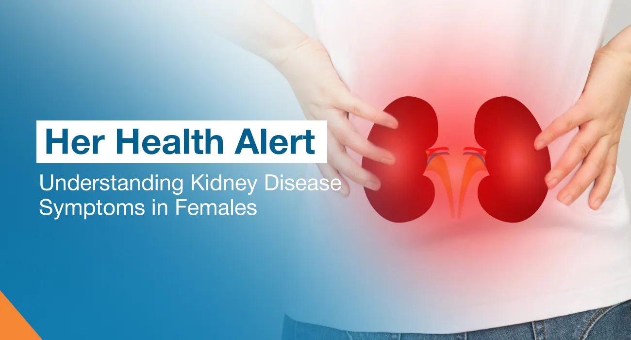 Her Health Alert: Understanding Kidney Disease Symptoms in Females