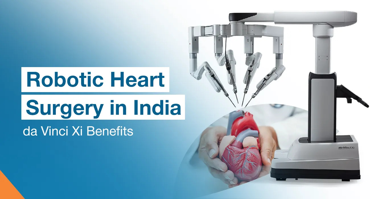 Robotic Heart Surgery in India: Benefits of da Vinci Xi for Complex Cardiac Conditions