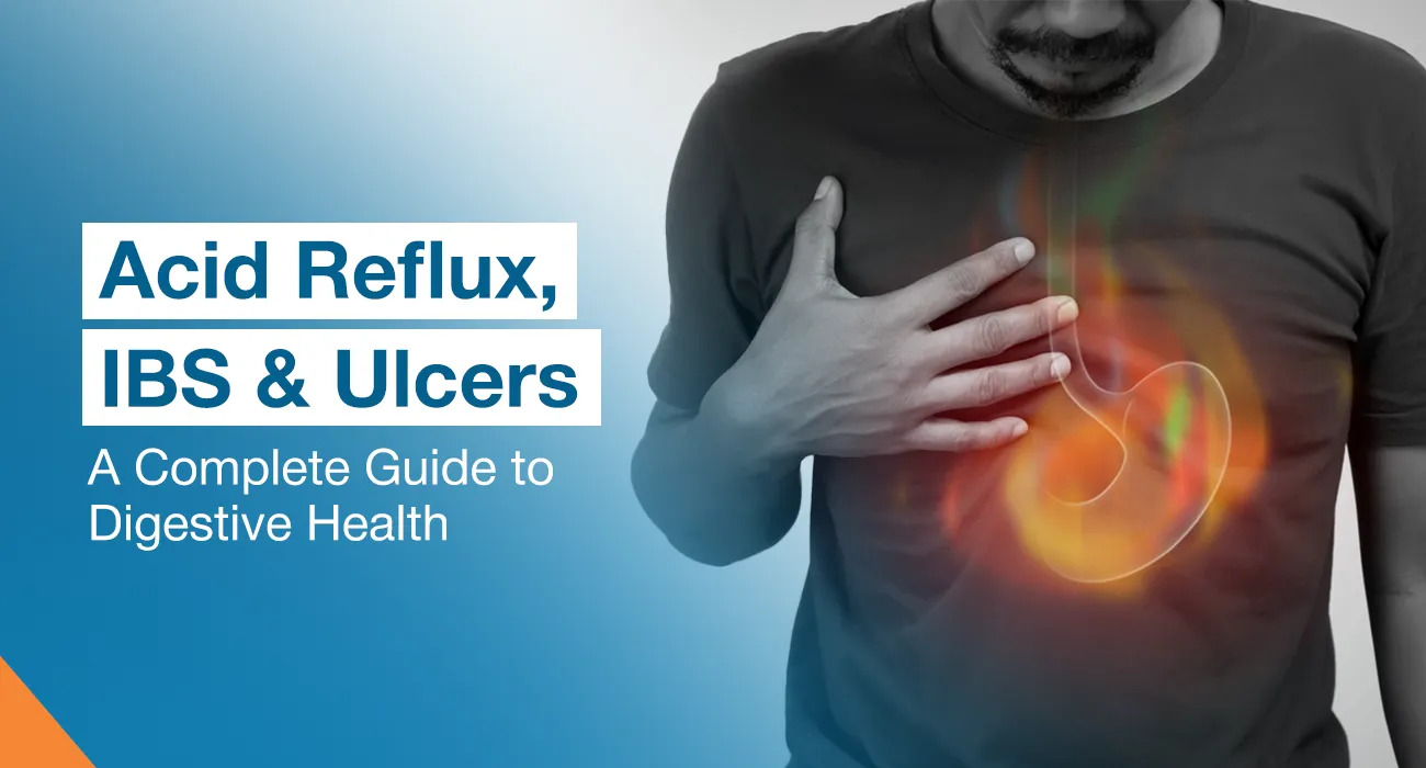 Acid Reflux, IBS & Ulcers: A Complete Guide to Digestive Health