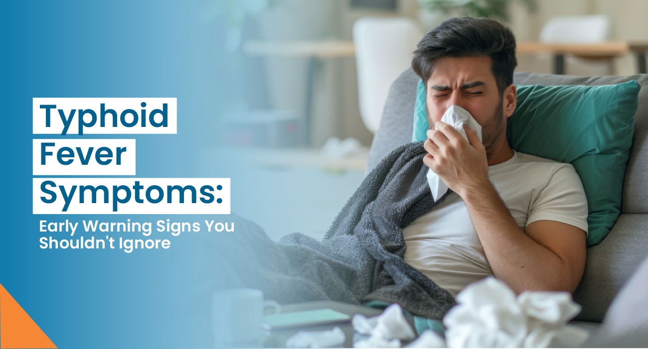 Typhoid Fever Symptoms: Early Warning Signs You Shouldn't Ignore